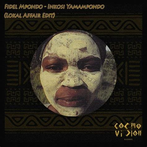 Stream Free Dl Fidel Mpondo Inkosi Yamampondo Lokal Affair Edit By Cosmovision Records