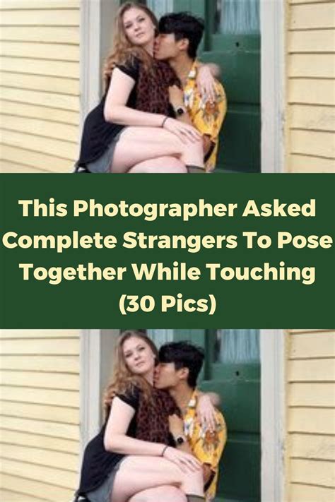 This Photographer Asked Complete Strangers To Pose Together While