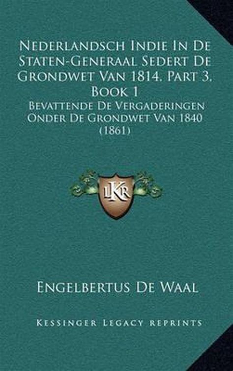 Nederlandsch Indie In De Staten Generaal Sedert De Grondwet Van 1814
