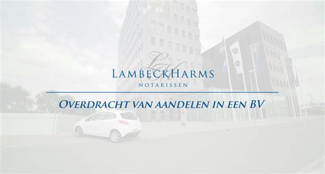 Film Overdracht Aandelen In Een BV Lambeck Harms Notarissen