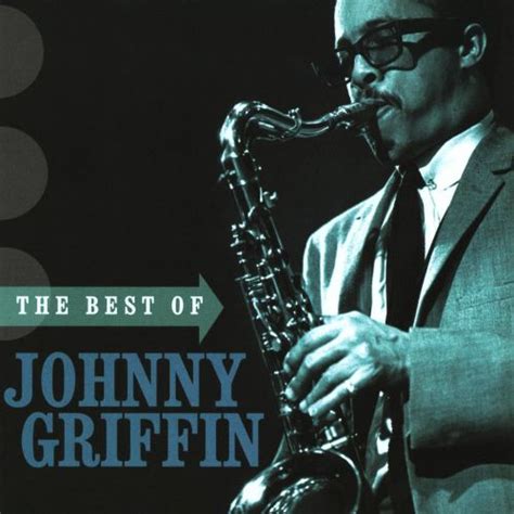 The Best Of Johnny Griffin Johnny Griffin Songs Reviews Credits
