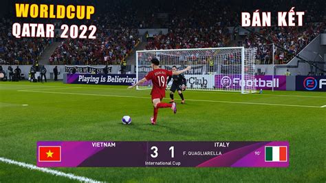 Pes 2020 Fifa World Cup 2022 BÁn KẾt Vietnam Vs Italy Giấc Mơ
