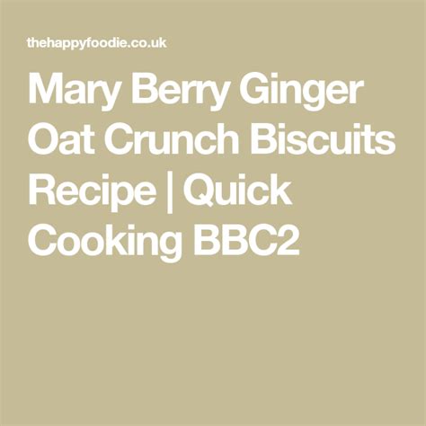 Mary Berry Ginger Oat Crunch Biscuits Recipe Quick Cooking Bbc2