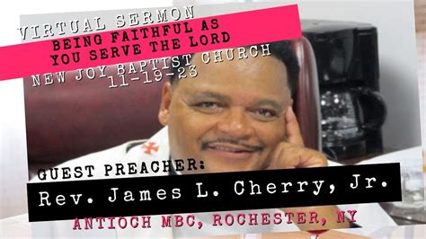 New Joy Baptist Church Being Faithful As You Serve The Lord 11 19 23 Guest Rev James Cherry