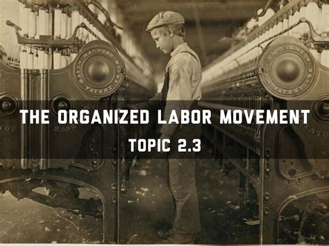 The Organized Labor Movement By Melodee Sweeney