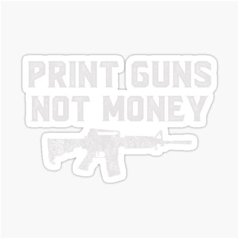 Print Guns Not Money Sticker For Sale By Parsonalitees Redbubble