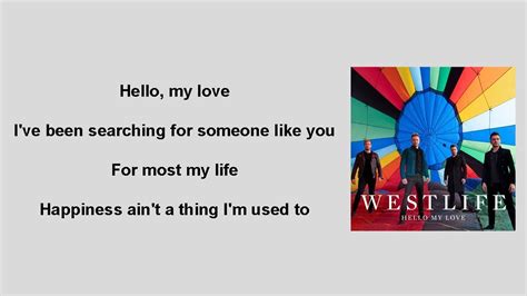 Please help to translate hello my love. Westlife - Hello My Love (Lyrics) - YouTube