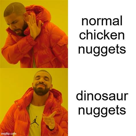 Normal Nuggets Vs Dino Nuggets Imgflip