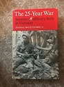 THE 25 YEAR WAR America's Military Role Vietnam Gen Bruce Palmer Jr ...