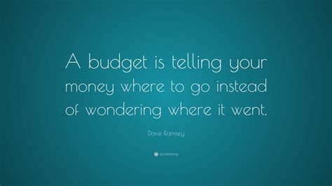 If you are planning commercial construction or renovation, there are two types of budgetary quote. Dave Ramsey Quote: "A budget is telling your money where to go instead of wondering where it ...