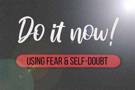 Use Fear And Self Doubt To Overcome Procrastination Project Management