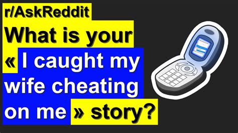 What Is Your I Caught My Wife Cheating On Me Story Raskreddit