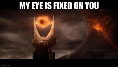 Eye Of Sauron Meme Imgflip