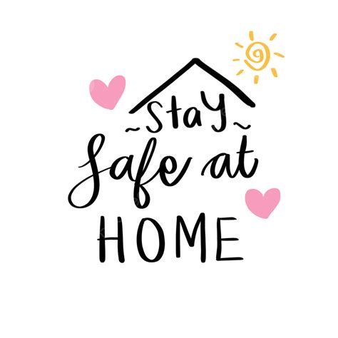 Stay Home Safe Png Picture Stay Safe At Home Simple Lettering