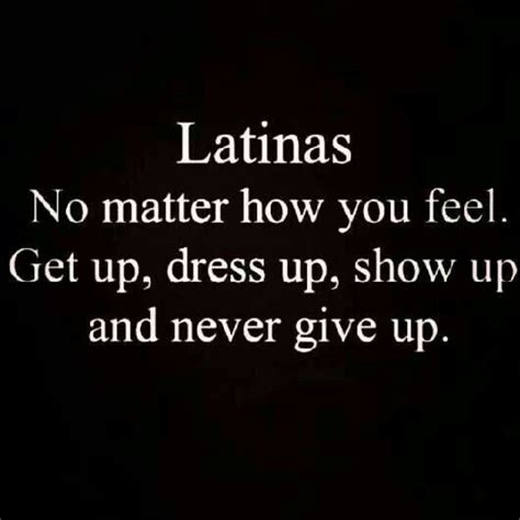 Proud To Be Latina Quotes To Live By Me Quotes Motivational Quotes