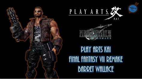 Play Arts Kai Final Fantasy Vii Remake Barret Wallace Review Youtube