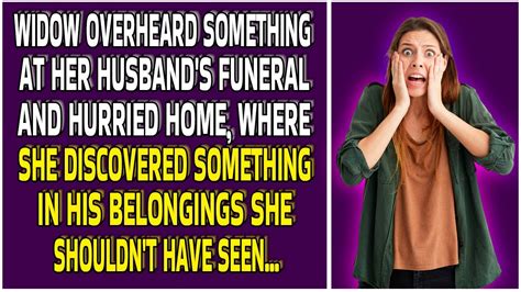 a widow overheard a conversation at her husband s funeral and hurried home there she discovered