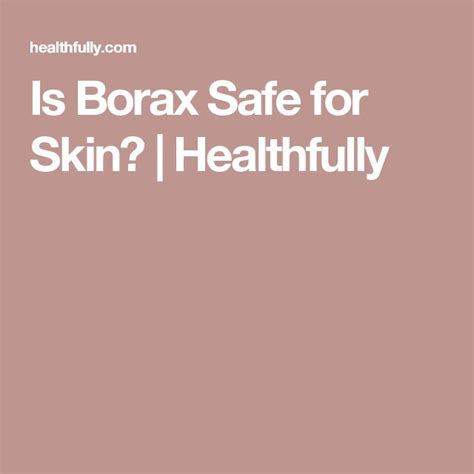 Is Borax Safe For Skin Healthfully Borax Skin Health And Wellness