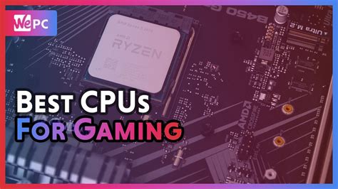 The Best Gaming Cpus Of 2020 Wepc Youtube