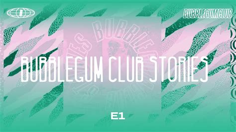 Bubblegum Club Stories Episode 1 Youtube