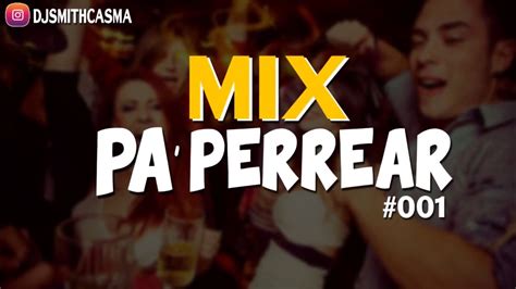 ¡mix Para Perrear Reggaeton By Djsmithcasma Youtube