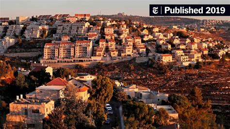 Are West Bank Settlements Illegal Who Decides The New York Times