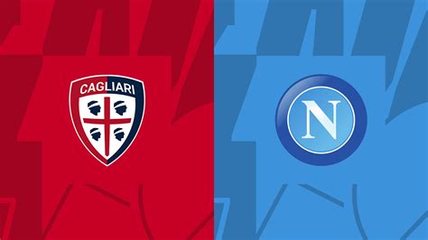 Dove Vedere Cagliari Napoli In Diretta TV Streaming Orario E Probabili