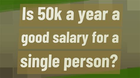 Is 50k A Year A Good Salary For A Single Person Youtube