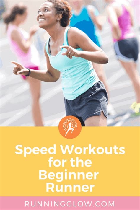 How To Running Speed Workouts For The Beginner Runner Running Glow