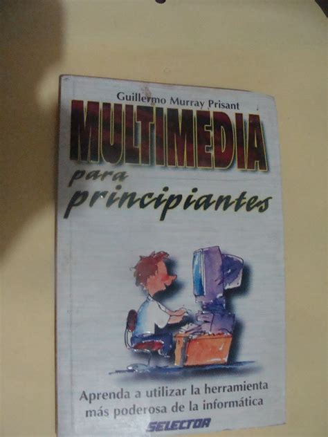 Libro Multimedia Para Principiantes Guillermo Murray A 12000