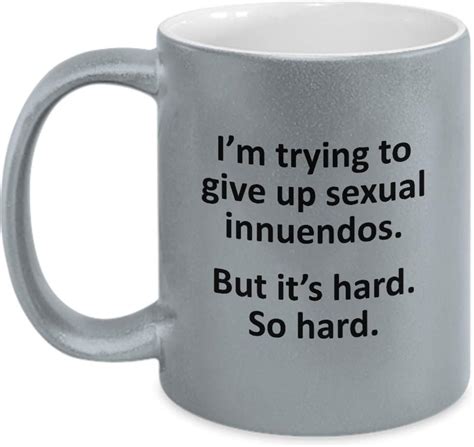 sexual innuendo ts sarcastic coffee mugs hard to give up sexual innuendos