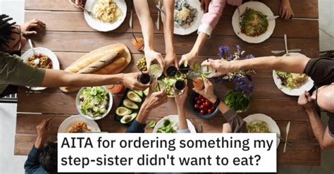 She Ordered Her Stepsister Something She Didnt Want To Eat Is She A Jerk