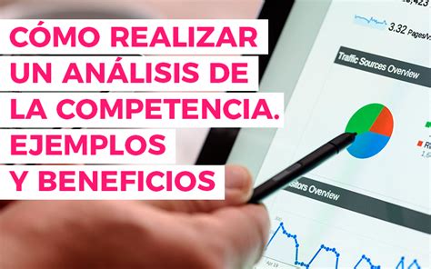 C Mo Realizar Un An Lisis De La Competencia Ejemplos