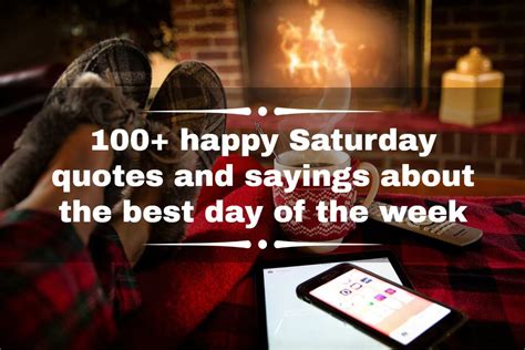 100 Happy Saturday Quotes And Sayings About The Best Day Of The Week