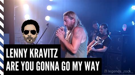 Are You Gonna Go My Way Lenny Kravitz • Cover Youtube