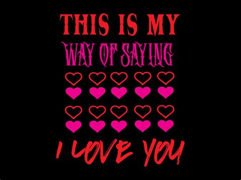 This Is My Way Of Saying I Love You Graphic By Graphic Forests