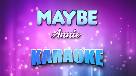 Annie Maybe Karaoke And Lyrics Youtube