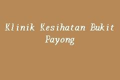 Travel guide resource for your visit to bukit payong. Klinik Kesihatan Bukit Payong, Klinik Kerajaan in Marang