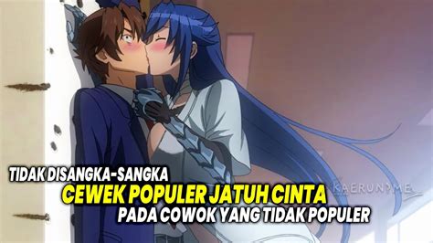 Tak Disangka Sangka Inilah 10 Anime Dimana Cewek Populer Jatuh Cinta