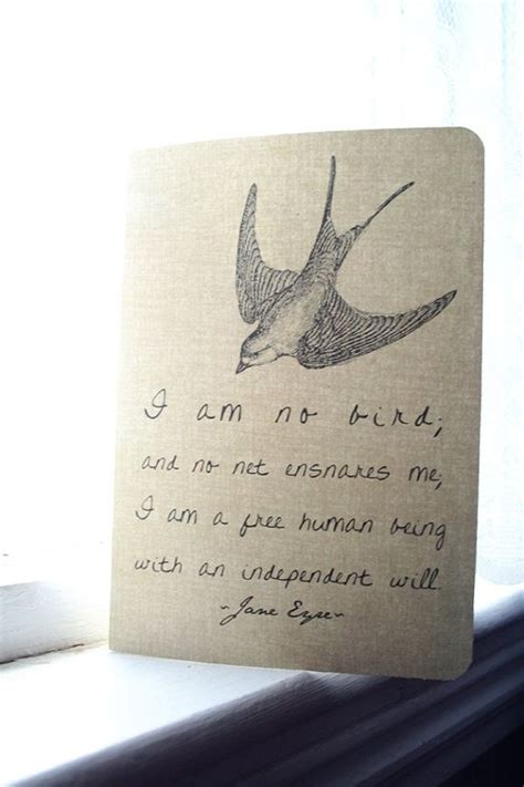 I am a free human being with an independent will… so asserts the titular heroine of jane eyre. Idea by Kitty Jones on tattoos | Journal quotes, Jane eyre quotes, Bird quotes