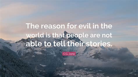Cg Jung Quote The Reason For Evil In The World Is That