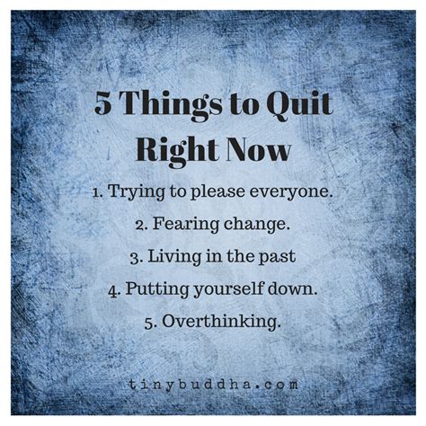 5 Things To Quit Right Now Tiny Buddha