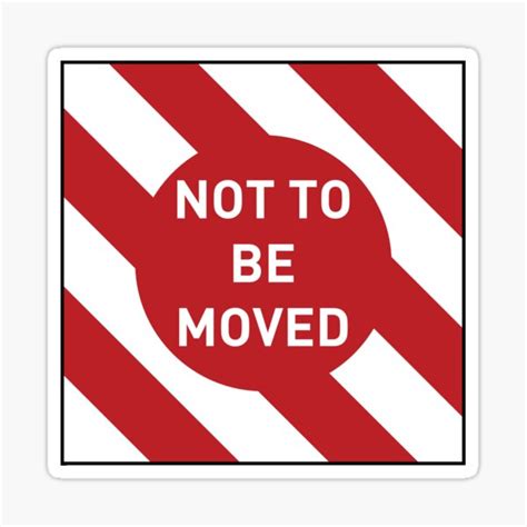 Not To Be Moved Sticker For Sale By Designbymh Redbubble