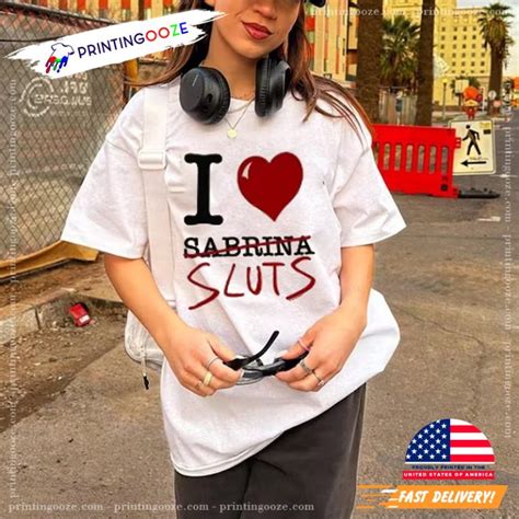 I Love Sabrina Sluts T Shirt Printing Ooze