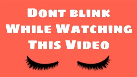 Dont Blink While Watching This Video 👁️ Youtube