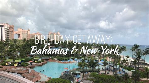 Birthday Getaway Bahamas And New York Youtube