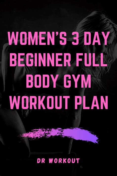 Womens 3 Day Beginner Full Body Gym Workout Plan Dr Workout