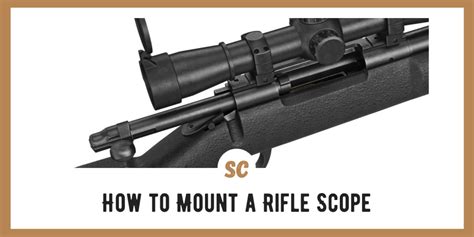 How To Mount A Rifle Scope My Experience Step By Step Process With
