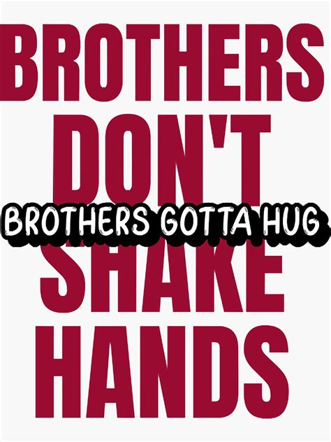 Brothers Dont Shake Hands Brothers Gotta Hug Sticker By Lucamckenna