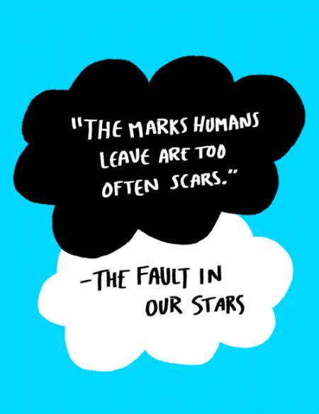 The Marks Humans Leave Are Too Often Scars The Fault In Our Stars